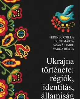Svetové dejiny, dejiny štátov Ukrajna története: régiók, identitás, államiság - Kolektív autorov