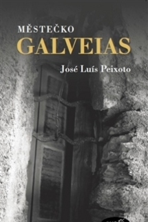 Svetová beletria Městečko Galveias - José L. Peixoto
