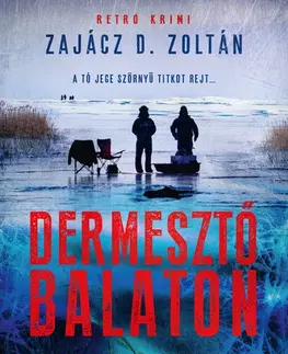 Detektívky, trilery, horory Dermesztő Balaton - Zoltán D. Zajácz