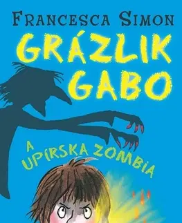 Pre deti a mládež - ostatné Grázlik Gabo a upírska zombia - Francesca Simon