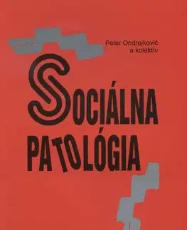 Sociológia, etnológia Sociálna patológia III. - Peter Ondrejkovič