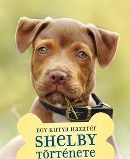 Svetová beletria Egy kutya hazatér - Shelby története - W. Bruce Cameron,Ágnes Palásthy