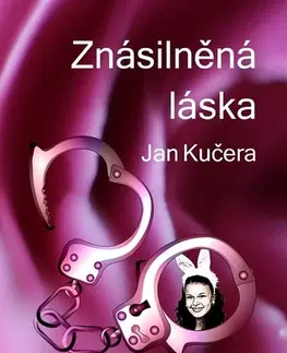 Detektívky, trilery, horory Znásilněná láska - Jan Kučera