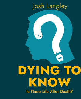 Odborná a populárno-náučná literatúra Saga Egmont Dying to Know: Is There Life After Death? (EN)