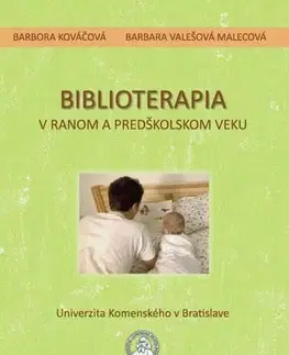 Pedagogika, vzdelávanie, vyučovanie Biblioterapia v ranom a predškolskom veku - Barbora Kováčová,Barbara Valešová Malecová