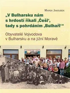 Svetové dejiny, dejiny štátov V Bulharsku nám s hrdostí říkali ,Češi, tady s pohrdáním ,Bulhaři - Marek Jakoubek
