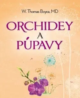 Výchova, cvičenie a hry s deťmi Orchidey a púpavy - W. Thomas Boyce