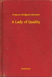 Svetová beletria A Lady of Quality - Frances Hodgson Burnett