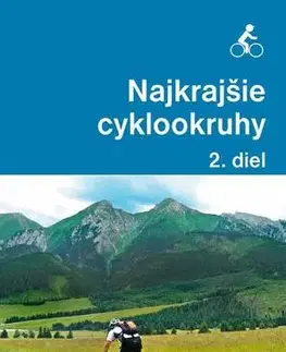Geografia, mapy, sprievodcovia Najkrajšie cyklookruhy (2. diel) - Karol Mizla,František Turanský,Daniel Kollár