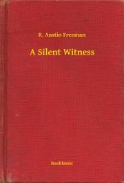 Svetová beletria A Silent Witness - Richard Austin Freeman