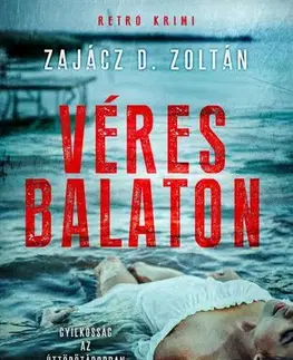 Detektívky, trilery, horory Véres Balaton - Zoltán D. Zajácz