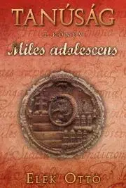 Historické romány Miles adolescens - Ottó Elek