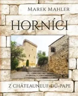 Česká beletria Horníci z Châteauneuf-du-Pape - Marek Mahler