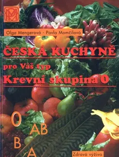 Česká Česká kuchyně pro Váš typ - Krevní skupina 0 - Olga Mengerová,Pavla Momčilová
