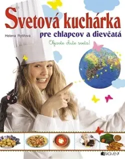 Varíme pre deti a s deťmi Svetová kuchárka pre chlapcov a dievčatá - Helena Rytířová