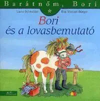 Rozprávky pre malé deti Barátnőm Bori - Bori és a lovasbemutató - Liane Schneider,Eva Wenzel-Bürger