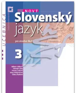 Slovenský jazyk Nový Slovenský jazyk pre SŠ 3. roč. – Učebnica - Milada Caltíková,Kolektív autorov