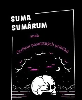 Eseje, úvahy, štúdie Suma sumárum aneb Čtyřicet posmrtných příběhů - David Eagleman