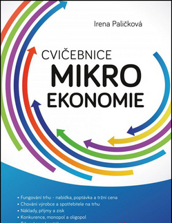 Pre vysoké školy Cvičebnice mikroekonomie - Irena Paličková