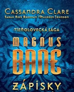 Sci-fi a fantasy Magnus Bane – Zápisky veľkobosoráka - Cassandra Clare,Sarah Rees Brennan,Maureen Johnson