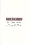 Filozofia Kacířské eseje o filosofii dějin - Jan Patočka