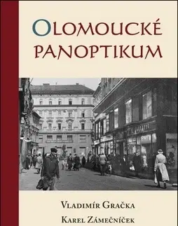 Slovenské a české dejiny Olomoucké panoptikum - Karel Zámečníček,Vladimír Gračka