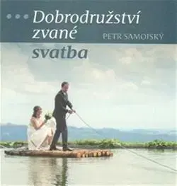 Svetové dejiny, dejiny štátov Dobrodružství zvané svatba - Petr Samojský