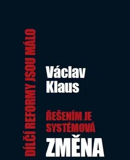 Ekonómia, Ekonomika Dílčí reformy jsou málo, řešením je systémová změna - Václav Klaus