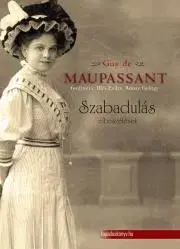 Svetová beletria Szabadulás - válogatott novellák - Guy de Maupassant