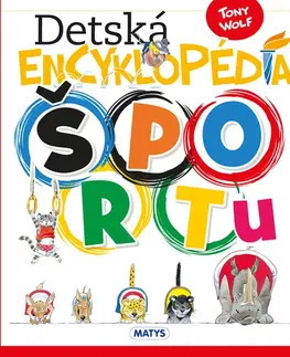 Encyklopédie pre deti a mládež - ostatné Detská encyklopédia športu - neuvedený,Tony Wolf,Ivana Belková