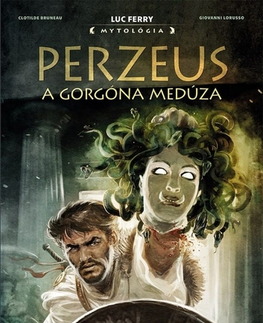 Komiksy Perzeus a Gorgóna Medúza - Luc Ferry,Clotilde Bruneau,Giovanni Loruss