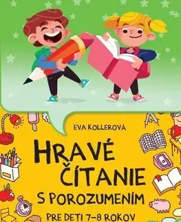 Príprava do školy, pracovné zošity Hravé čítanie s porozumením pre deti 7-8 rokov, 2. vydanie - Eva Kollerová