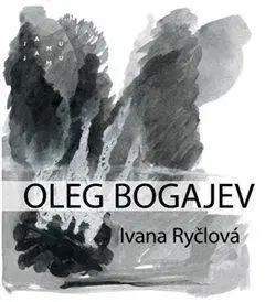 Divadlo - teória, história,... Oleg Bogajev - Ivana Ryčlová