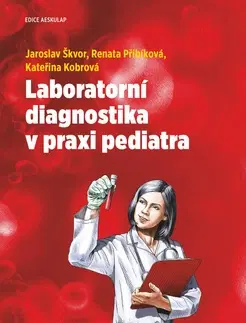 Pediatria Laboratorní diagnostika v praxi pediatra - Jaroslav Škvor,Renata Přibíková,Kateřina Kobrová