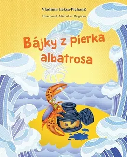 Rozprávky Bájky z pierka albatrosa - Vladimír Leksa-Pichanič