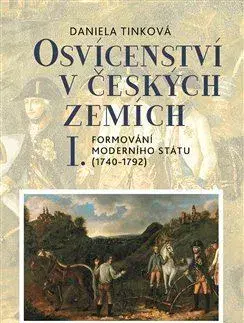Slovenské a české dejiny Osvícenství v českých zemích I. - Daniela Tinková