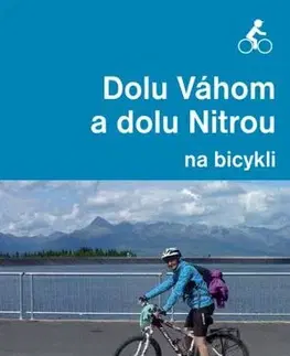Voda, lyže, cyklo Dolu Váhom a dolu Nitrou na bicykli - Eva Dučaiová