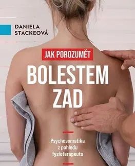 Medicína - ostatné Jak porozumět bolestem zad - Daniela Stackeová