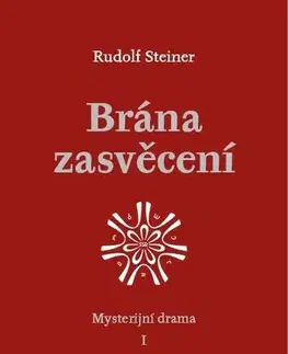 Mystika, proroctvá, záhady, zaujímavosti Brána zasvěcení - Mysterijní drama I. - Rudolf Steiner