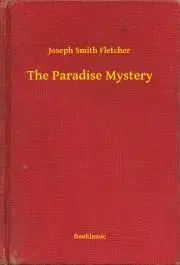 Svetová beletria The Paradise Mystery - Fletcher Joseph Smith
