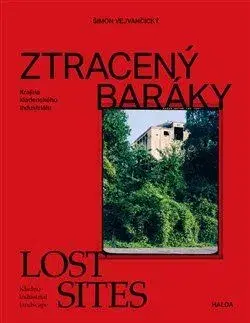 Architektúra Ztracený baráky / Lost sites - Šimon Vejvančický