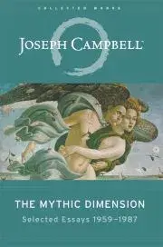 Sociológia, etnológia The Mythic Dimension - Joseph Campbell