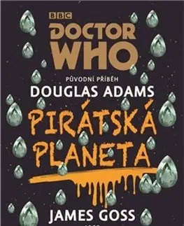 Sci-fi a fantasy Doctor Who Pirátská planeta - Douglas Adams,James Goss
