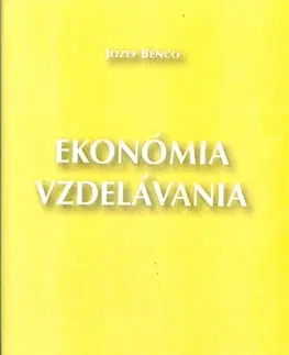 Pedagogika, vzdelávanie, vyučovanie Ekonómia vzdelávania - Jozef Benčo