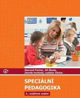 Pedagogika, vzdelávanie, vyučovanie Speciální pedagogika, 3., rozšířené vydání - Jiří Škoda,Slavomil Fischer