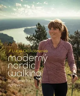 Turistika, horolezectvo Moderný nordic walking - Lucia Okoličányová