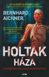 Detektívky, trilery, horory A Totenfrau-trilógia 2: Holtak háza - Bernhard Aichner