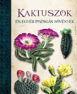 Okrasná záhrada Kaktuszok és egyéb pozsgás növények - Nuria Penalva,Brigitta Basa