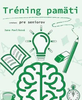 IQ testy, logika Tréning pamäte (nielen) pre seniorov - Jana Pavlíková