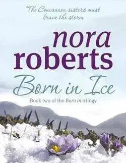 Cudzojazyčná literatúra Born in Ice: Concannon Sisters Trilogy 2 - Nora Roberts